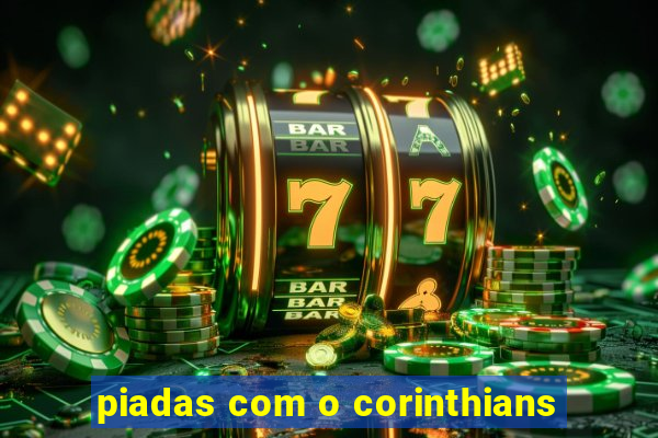 piadas com o corinthians